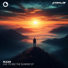 FOKUZ24268 // Blean - Live To See The sunrise EP