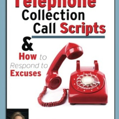 [FREE] PDF 📥 Telephone Collection call Scripts & How to respond to Excuses: A Guide