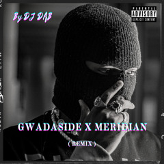 DJ DAB - GWADASIDE X MERIDIAN ( REMIX )