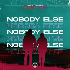 Mike Tunes - Nobody Else