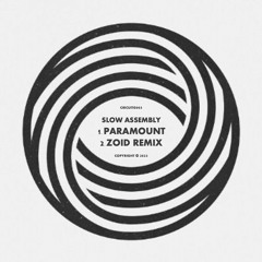 PREMIERE : Slow Assembly - Paramount (ZOiD Remix)
