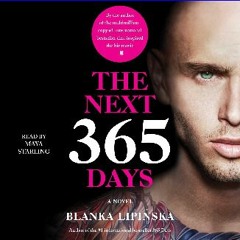 [R.E.A.D P.D.F] ⚡ The Next 365 Days: A Novel (365 Days Bestselling Series) <(READ PDF EBOOK)>