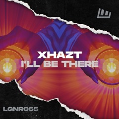 Xhazt - I'll Be There [OUT NOW!]