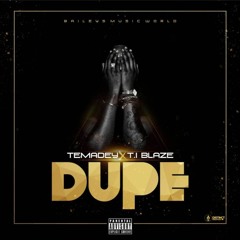 Ti Blaze - Dupe (feat. Temadey)