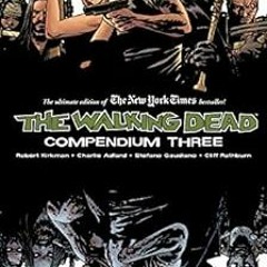 READ EBOOK EPUB KINDLE PDF The Walking Dead Compendium Vol. 3 by Robert Kirkman,Charlie Adlard,Cliff