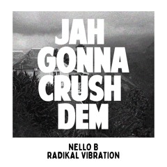 Nello B & Radikal Vibration - Jah Gonna Crush Dem [Evidence Music]