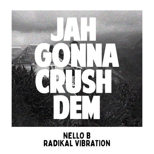 Stream Nello B & Radikal Vibration - Jah Gonna Crush Dem [Evidence Music]  by Evidence Music Label | Listen online for free on SoundCloud
