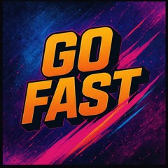 GO FAST