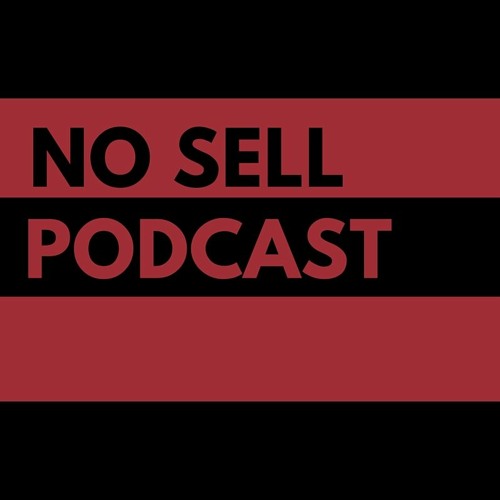 The No Sell Podcast - Episdoe 196