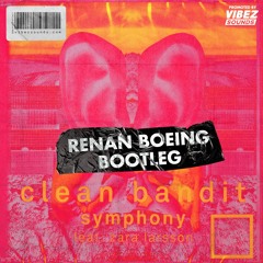 Clean Bandit - Symphony (Renan Boeing Bootleg)