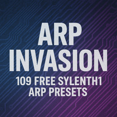 ARP INVASION – 109 Free Sylenth1 Arp Presets [ FREE DOWNLOAD ]