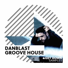 Get Down Samples presents Danblast Groove House [OUT NOW]