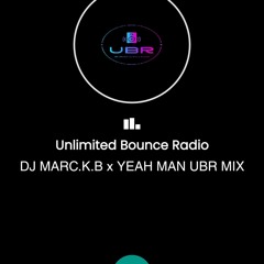 DJ MARC.K.B  X YEAH MAN UBR MIX