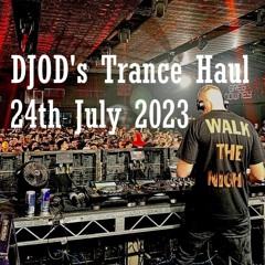 DJOD's Trance Haul - 24th July 2023