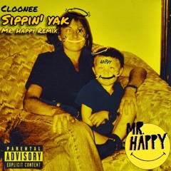 Cloonee - Sippin Yak (Mr. Happy Remix)
