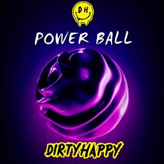 DirtyHappy - POWERBALL