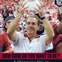 [epub Download] How Good Do You Want to Be? BY : Nick Saban & Brian Curtis
