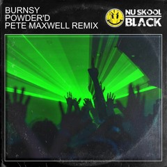 Burnsy - Powdered (Pete Maxwell Remix)