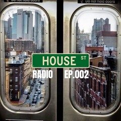 House Street Radio - Ep. 002