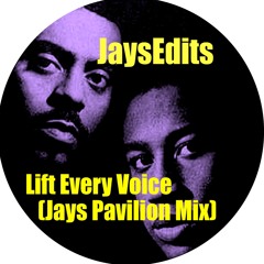 Lift Every Voice (Jays Pavilion Mix) **FREE D/L****