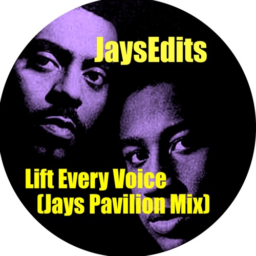 Lift Every Voice (Jays Pavilion Mix) **FREE D/L****