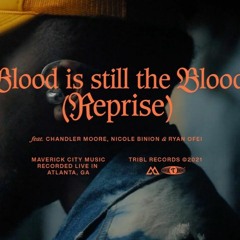 The Blood Is Still The Blood + REPRISE - Maverick City Music | TRIBL