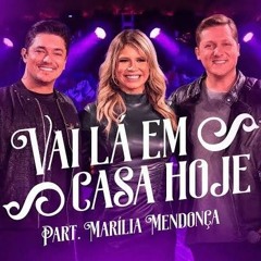 Vai Lá Em Casa Hoje - George Henrique e Rodrigo Feat. Marília Mendonça