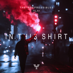 The Irrepressibles - In This Shirt (YLAI Remix)