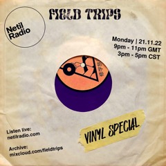 Field Trips - Vinyl Special - November 2022 - Netil Radio