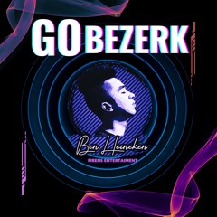 GO BEZERK - Ben Heineken Remix