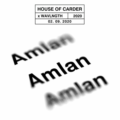 House Of Carder x Wavlngth #21 with Amlan 020920