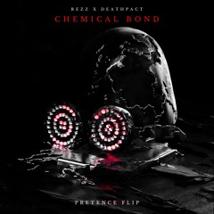Rezz x Deathpact - Chemical Bond (Pretence Flip)