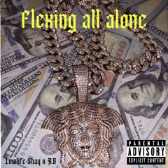 FlexingAllAlone w/ Lowlife RB