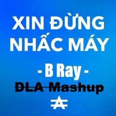Xin Em Ko Nhac May - Bray & Hansara (DLA Mashup) FREEDOWNLOAD