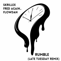 Skrillex, Fred Again.. & Flowdan - Rumble (Late Tuesday Remix) [FREE DOWNLOAD]