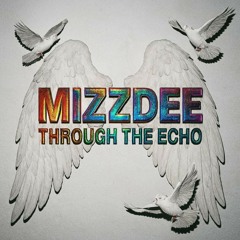 MIZZDEE -Through The Echoes - Dedicating this to my wee granny Betty