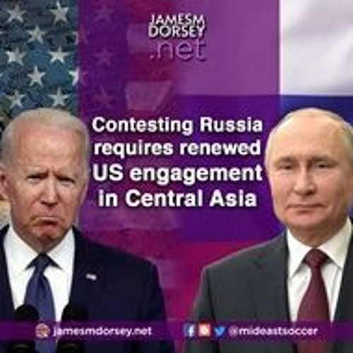 Contesting Russia Requires Renewed US Engagement In Central Asia