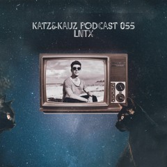 Katz&Kauz Podcast 055 - LNTX