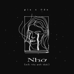 nhớ ( mỗi tên anh thôi ) - gia x The Odo