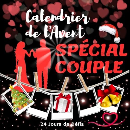 Calendrier de l'Avent Spécial Couple: 24 Jours de défis pour pimenter votre relation amoureuse. Carnet original et très amusant pour attendre Noël (French Edition) en format epub - sVGmvvLRAr