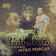 Sech, Justin Quiles Ft. Myke Towers - Fabuloso (Intro Porcar)