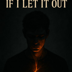 If I Let It Out
