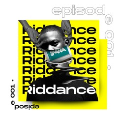 RIDDANCE EPISODE 001