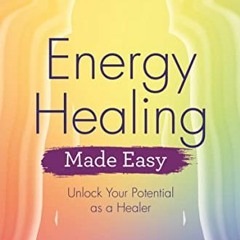 [Access] KINDLE PDF EBOOK EPUB Energy Healing Made Easy: Unlock Your Potential as a Healer (Made Eas