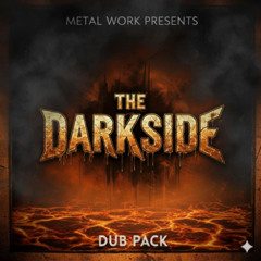 METAL WORK - THE DARKSIDE DUB PACK