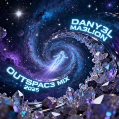 DANY3L MA3LION OUTSPAC3 MIX 2025