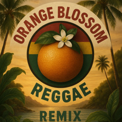 Orange Blossom (Reggae Blend)