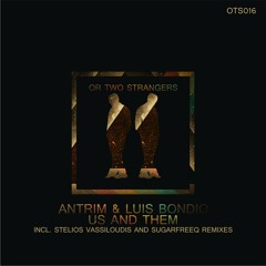 Luis Bondio & Antrim - Us and Them (Stelios Vassiloudis Remix)