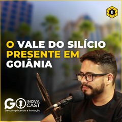 JOÃO AUGUSTO - O Vale do Silício Presente em Goiânia | Go InovaCast #EP 05