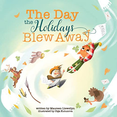 [Free] EBOOK 💕 The Day the Holidays Blew Away by  Maureen Llewellyn &  Olga Kutuzova